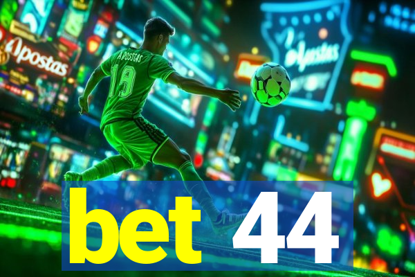 bet 44