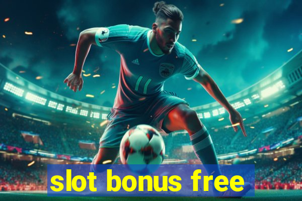 slot bonus free