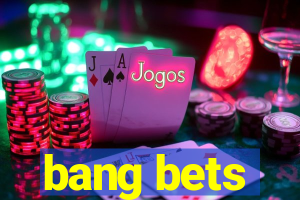 bang bets