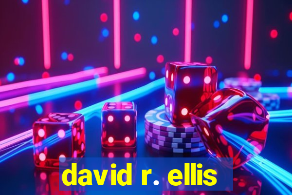 david r. ellis