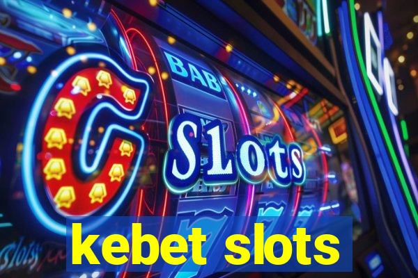 kebet slots