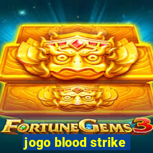 jogo blood strike