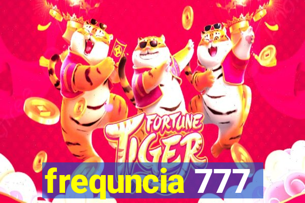 frequncia 777