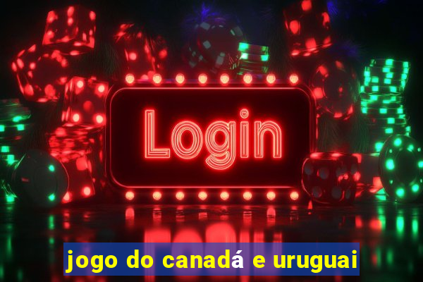 jogo do canadá e uruguai