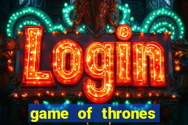 game of thrones slots game