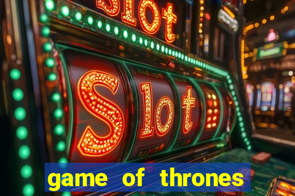 game of thrones slots game