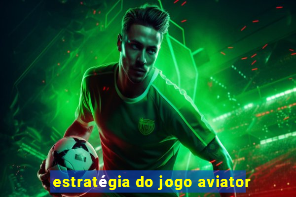 estratégia do jogo aviator