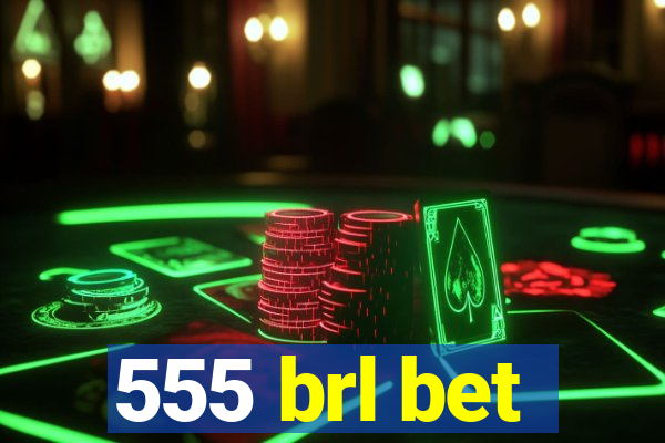 555 brl bet