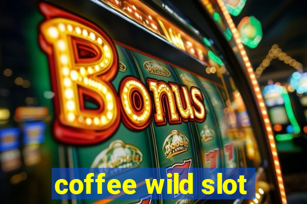 coffee wild slot