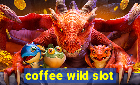 coffee wild slot