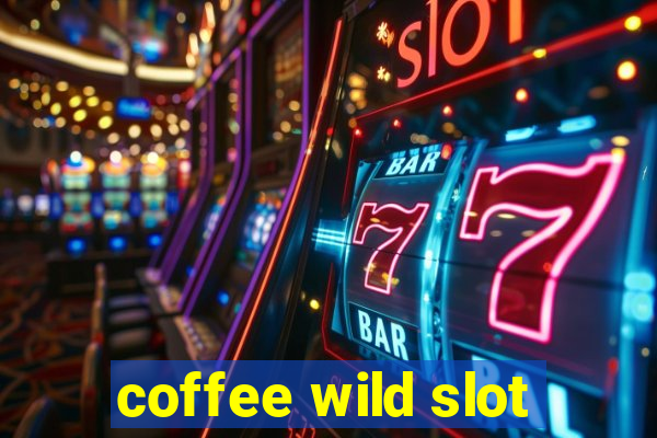 coffee wild slot