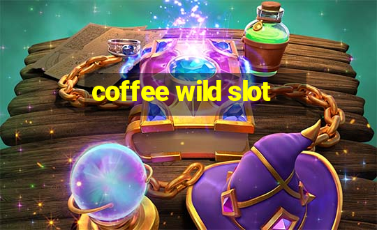 coffee wild slot