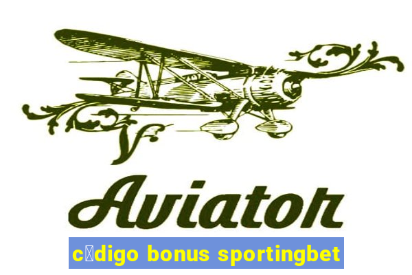 c贸digo bonus sportingbet