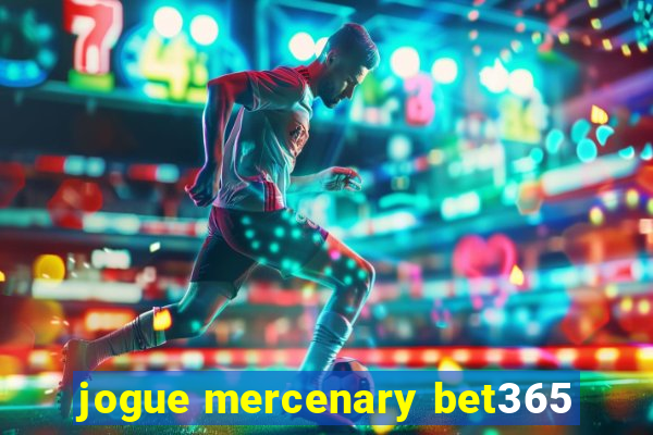 jogue mercenary bet365