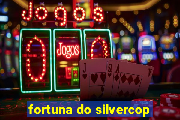 fortuna do silvercop