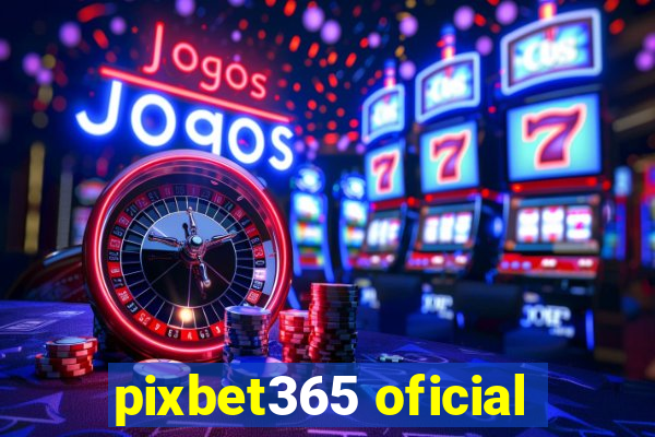 pixbet365 oficial