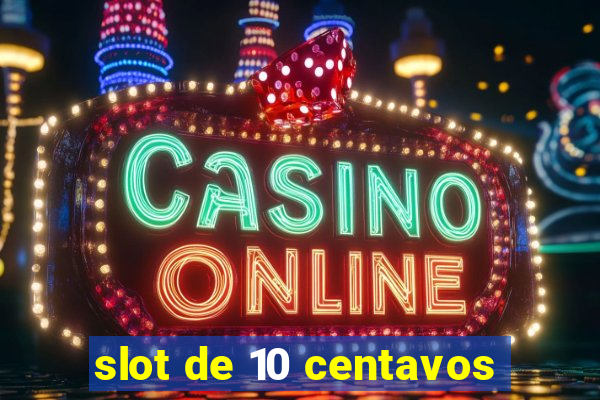 slot de 10 centavos