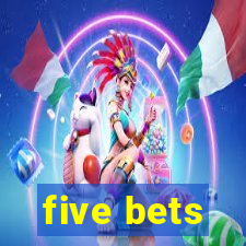 five bets