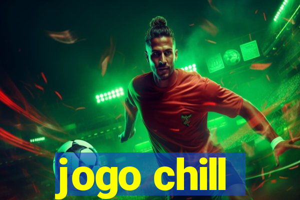 jogo chill