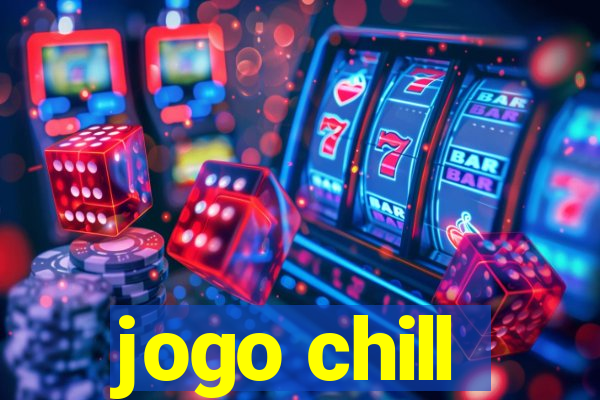 jogo chill