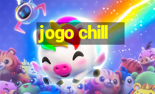 jogo chill