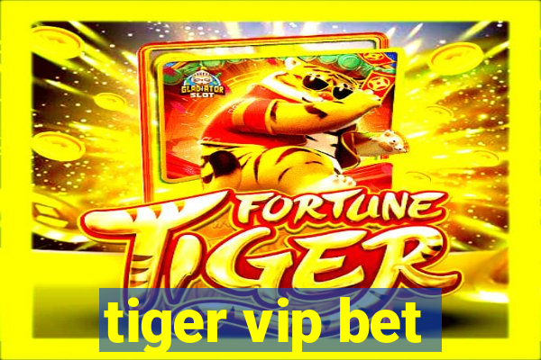 tiger vip bet