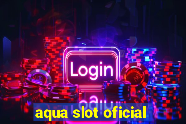 aqua slot oficial