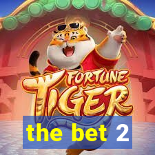 the bet 2