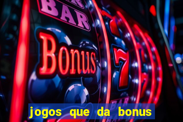 jogos que da bonus ao se cadastrar