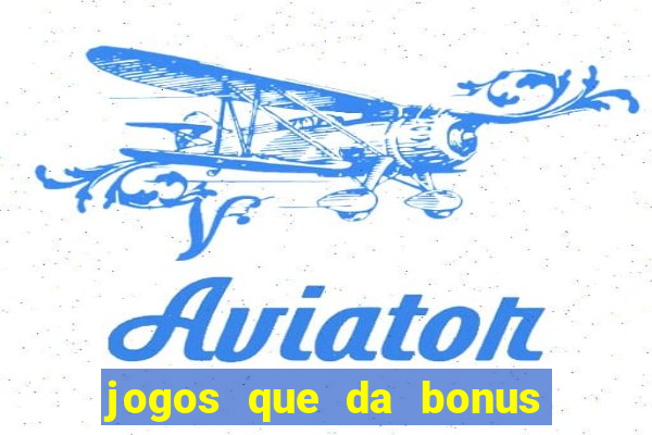 jogos que da bonus ao se cadastrar