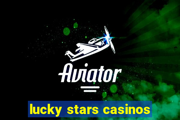 lucky stars casinos