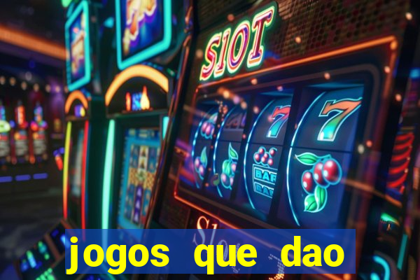 jogos que dao dinheiro de verdade