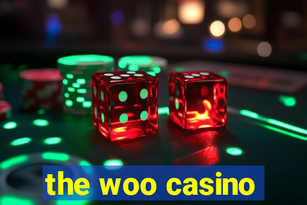 the woo casino