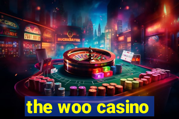 the woo casino