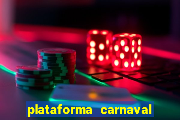 plataforma carnaval 777 bet