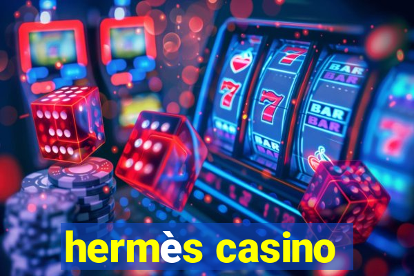 hermès casino