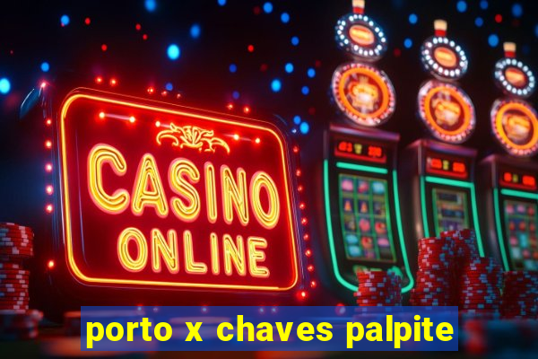 porto x chaves palpite