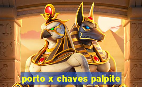 porto x chaves palpite