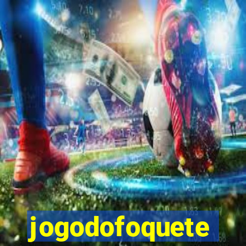 jogodofoquete