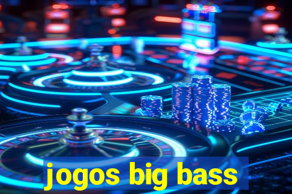 jogos big bass