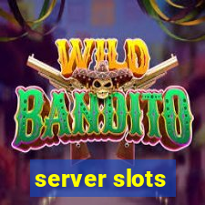 server slots