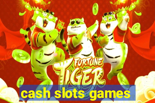 cash slots games