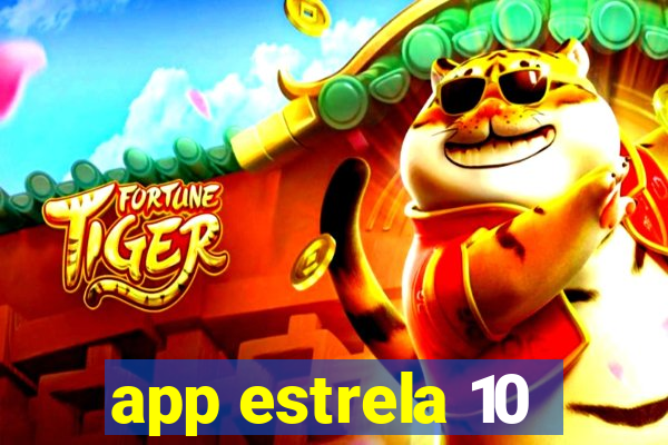 app estrela 10