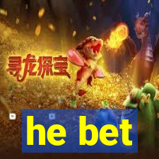 he bet