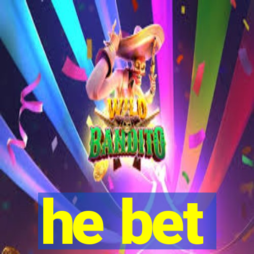 he bet