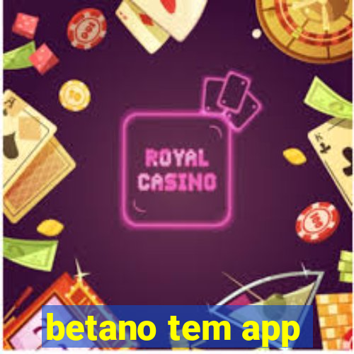 betano tem app