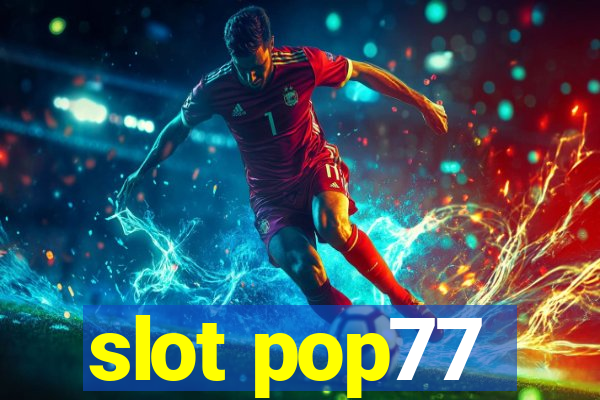 slot pop77