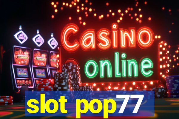 slot pop77