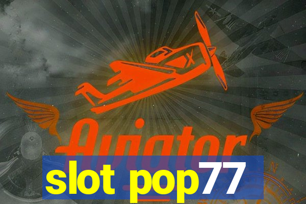 slot pop77