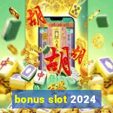 bonus slot 2024